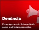 Denúncia: Comunique um ato ilícito praticado contra a Administração Pública