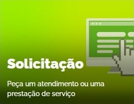 Solicitação: Peça um atendimento ou uma prestação de serviço Solicitação: Peça um atendimento ou uma prestação de serviço