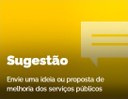 Sugestão: Envie uma ideia ou proposta de melhoria dos serviços públicos