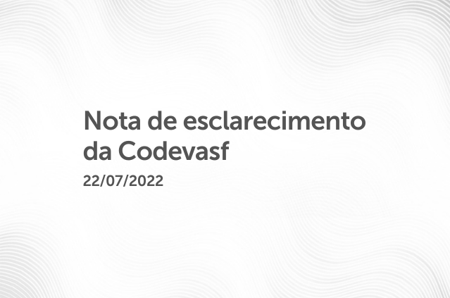 Nota de esclarecimento da Codevasf — 22/07/2022.png