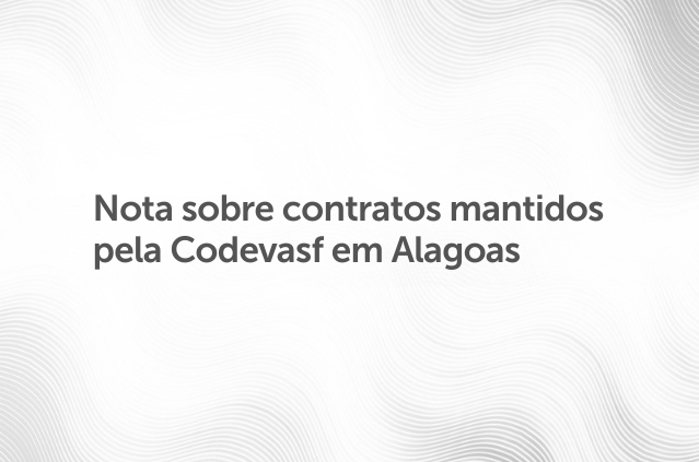 Nota sobre contratos mantidos pela Codevasf em Alagoas